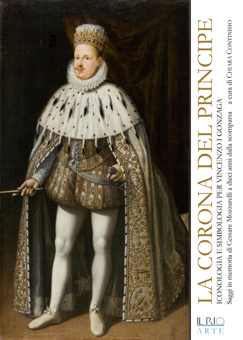 La corona del principe. Iconologia e simbologia per Vincenzo I Gonzaga