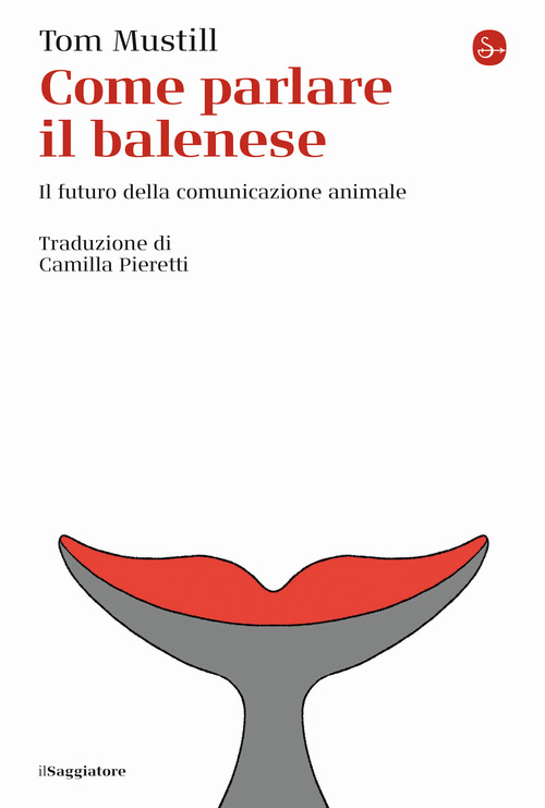 Come parlare il balenese. Il futuro della comunicazione animale