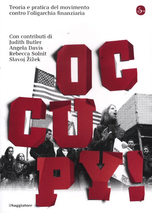 Occupy! Teoria e pratica del movimento contro l'oligarchia finanziaria