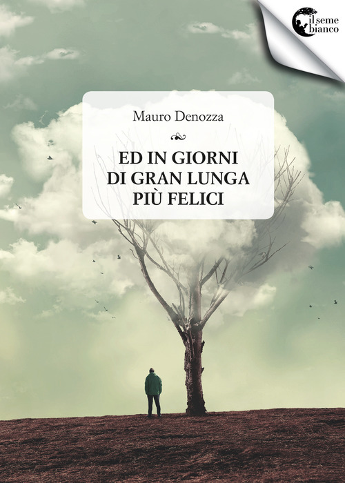 Ed in giorni di gran lunga pi&ugrave; felici