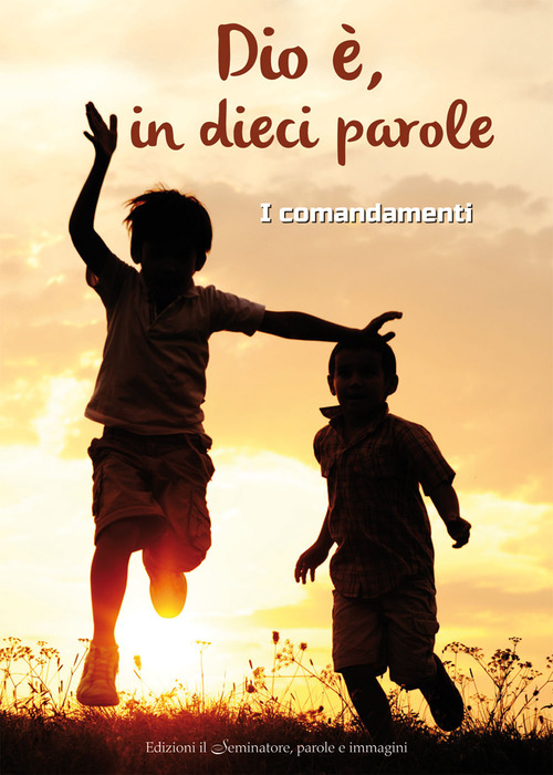Dio &egrave;, in dieci parole. I comandamenti