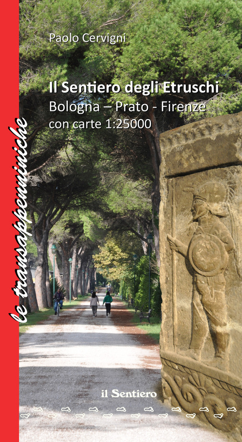 Il sentiero degli etruschi. Bologna-Prato-Firenze