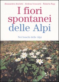 I fiori spontanei delle Alpi. Nei boschi delle Alpi