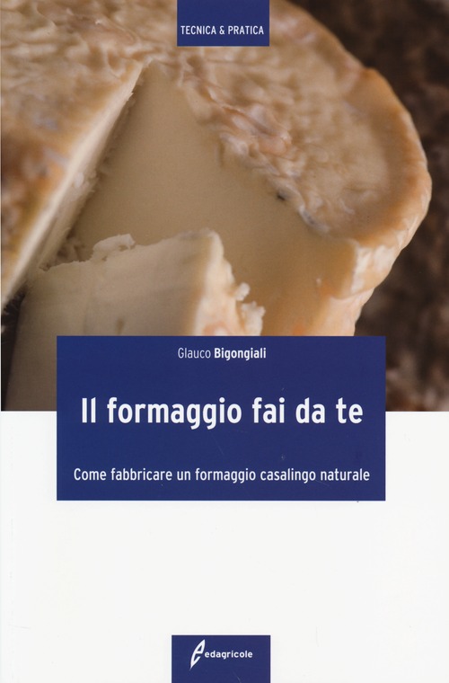 Il formaggio fai da te. Come fabbricare un formaggio casalingo naturale