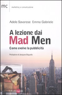 A lezione dai Mad Men. Come evolve la pubblicit&agrave;