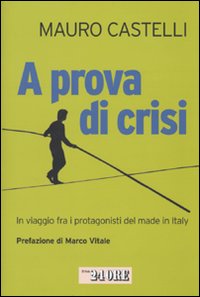 A prova di crisi. In viaggio fra i protagonisti del made in Italy
