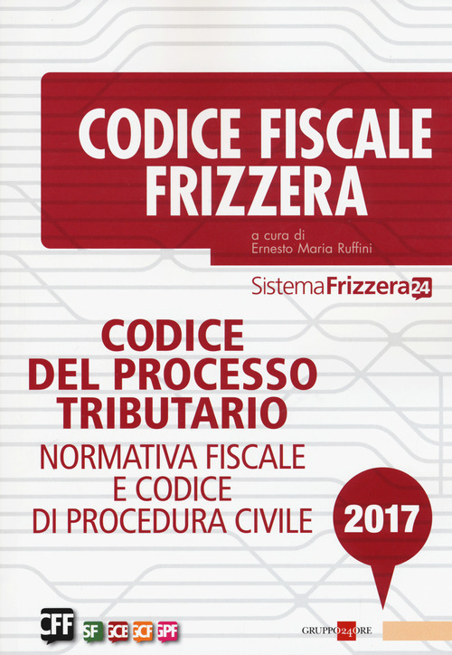 Codice del processo tributario 2017. Normativa fiscale e codice di procedura civile