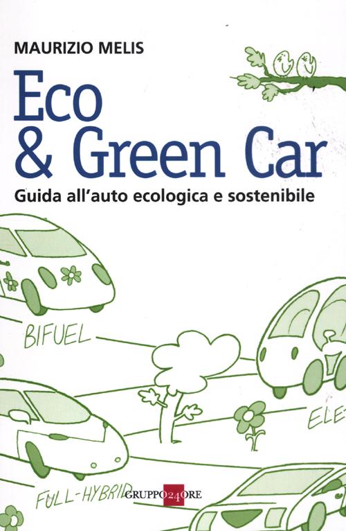 Eco & green car. Guida all'auto ecologica e sostenibile
