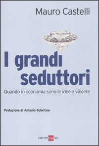I grandi seduttori. Quando in economia sono le idee a vincere