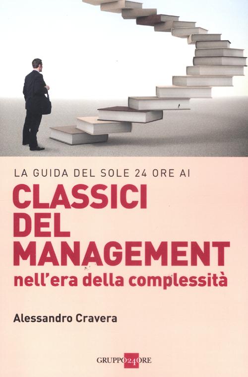 La guida del Sole 24 Ore ai classici del management nell'era della complessit&agrave;