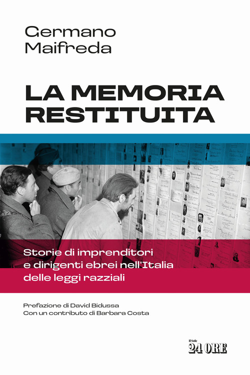 La memoria restituita. Storie di imprenditori e dirigenti ebrei nell'Italia delle leggi razziali