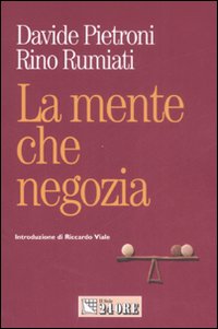 La mente che negozia. Come la psicologia ci insegna a contrattare in economia