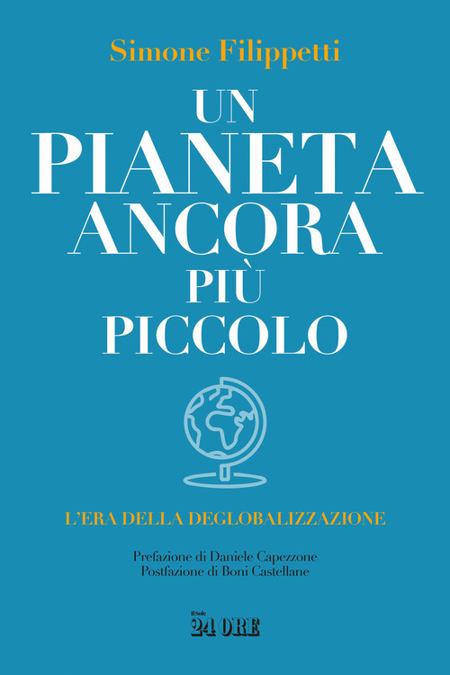 Un pianeta ancora pi&ugrave; piccolo. L'era della deglobalizzazione