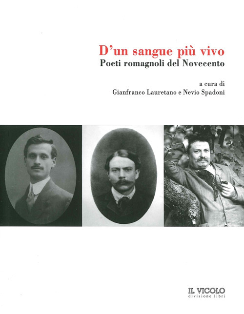 D'un sangue più vivo. Poeti romagnoli del Novecento