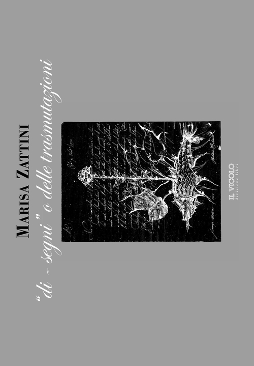 Marisa Zattini. &laquo;Di-segni&raquo; o delle trasmutazioni. Ediz. italiana, greca e inglese