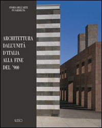 Architettura dall'unit&agrave; d'Italia alla fine del'900
