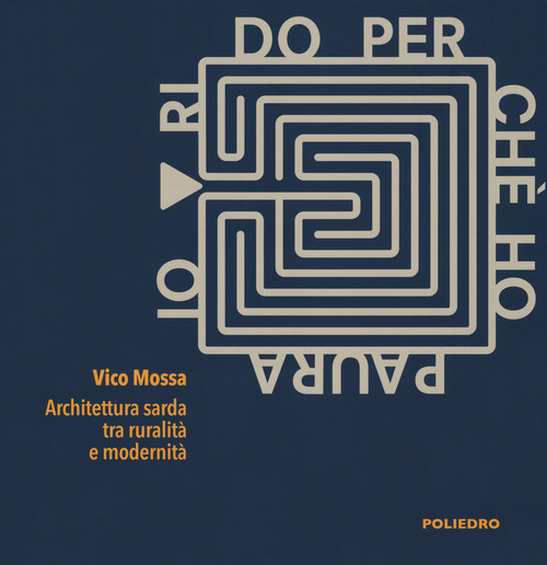 Io rido perché ho paura. Architettura sarda tra ruralità e modernità. Catalogo della mostra (Milano, 10-24 maggio 2019)