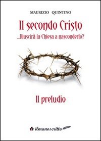 Il secondo Cristo riuscir&agrave; la Chiesa a nasconderlo &laquo;il preludio&raquo;