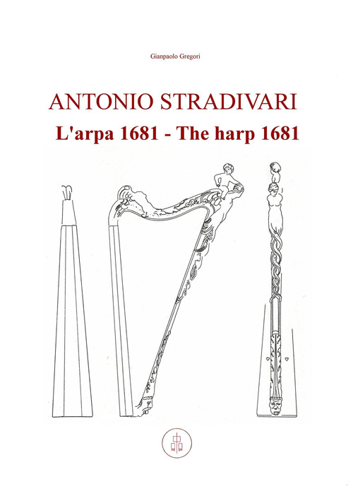 Antonio Stradivari. L'arpa 1681-Antonio Stradivari. The harp 1681