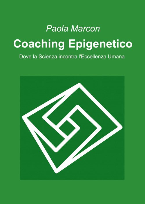 Coaching epigenetico. Dove la scienza incontra l'eccellenza umana
