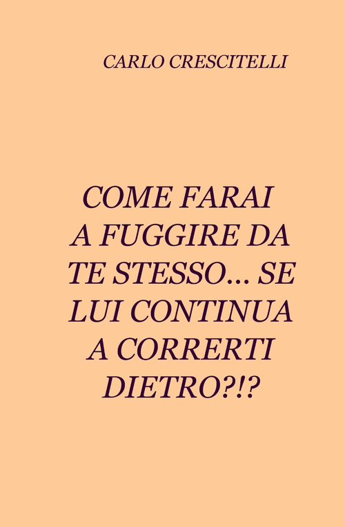 Come farai a fuggire da te stesso... se lui continua a correrti dietro?!?