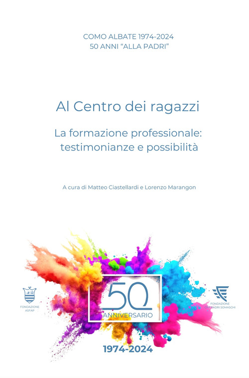 Como Albate 50 anni &laquo;alla Padri&raquo;. Al Centro dei ragazzi. La formazione professionale: testimonianze e possibilit&agrave;