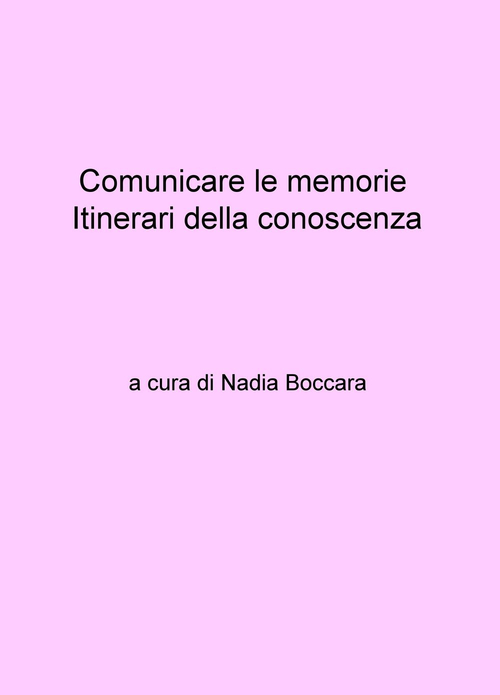 Comunicare le memorie. Itinerari della conoscenza