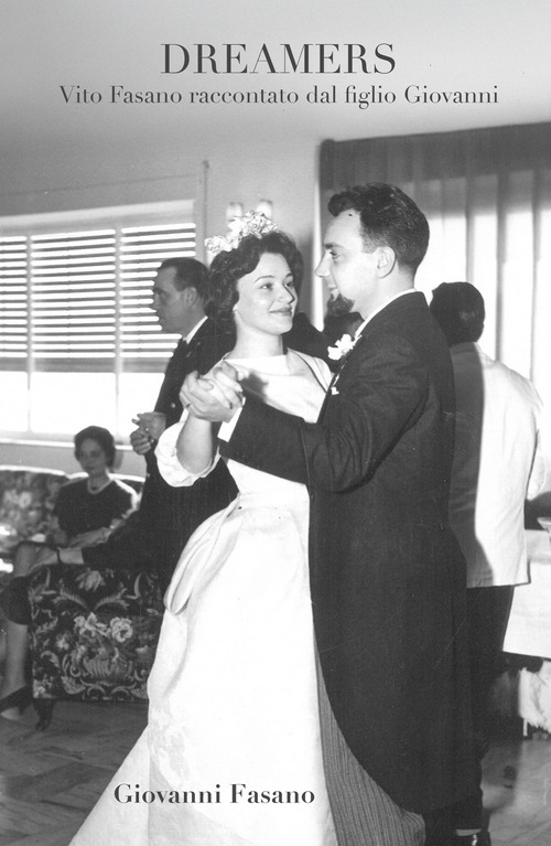 Dreamers. Vito Fasano raccontato dal figlio