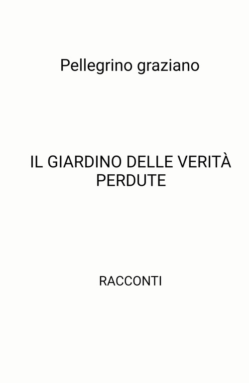 Il giardino delle verit&agrave; perdute