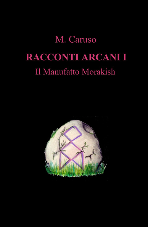 Il manufatto Morakish. Racconti arcani