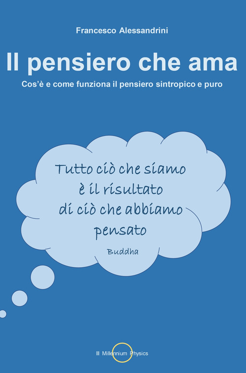 Il pensiero che ama. Cos'&egrave; e come funziona il pensiero sintropico e puro
