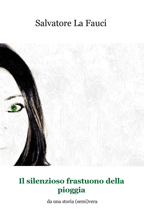 Il silenzioso frastuono della pioggia. Da una storia (semi)vera