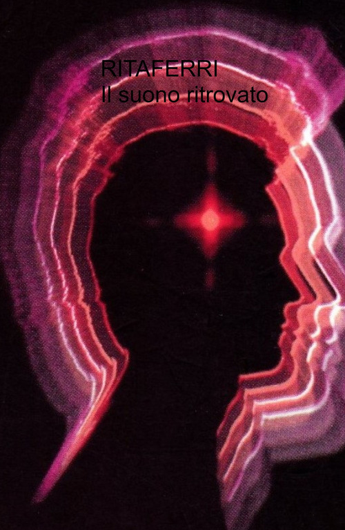 Il suono ritrovato. Viaggio alla scoperta della musicalit&agrave;