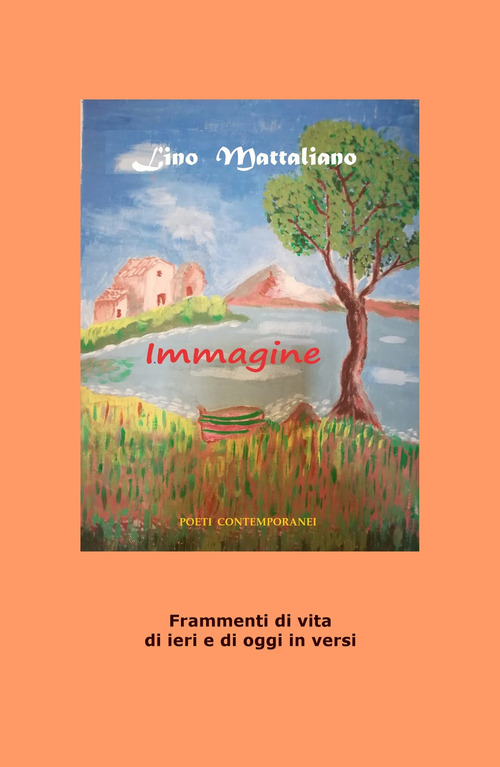 Immagine. Frammenti di vita di ieri e di oggi in versi
