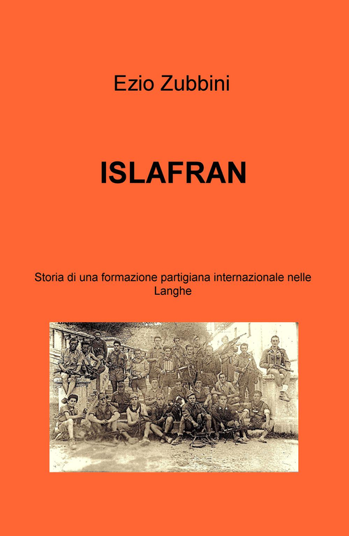 Islafran. Storia di una formazione partigiana internazionale nelle Langhe