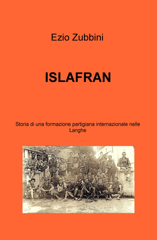 Islafran. Storia di una formazione partigiana internazionale nelle Langhe