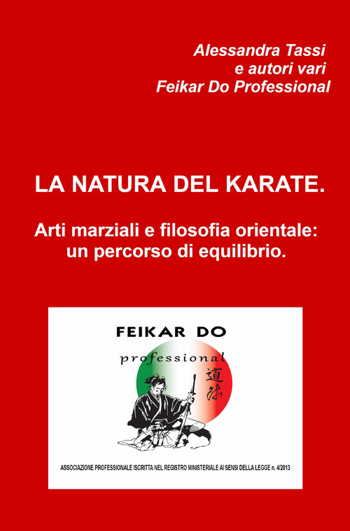 La natura del karate. Arti marziali e filosofia orientale: un percorso di equilibrio