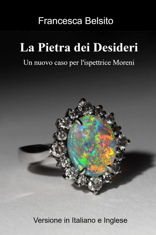 La pietra dei desideri. Un nuovo caso per l'ispettrice Moreni