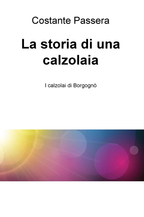 La storia di una calzolaia. I calzolai di Borgogn&ograve;