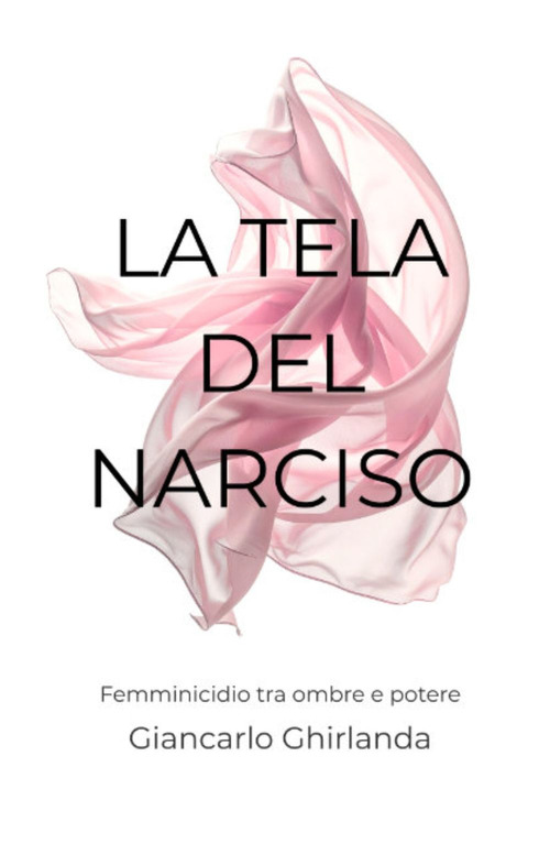 La tela del narciso. Femminicidio tra ombre e potere