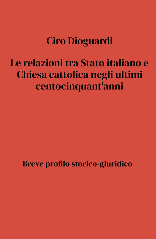 Le relazioni tra Stato e Chiesa cattolica negli ultimi centocinquant'anni
