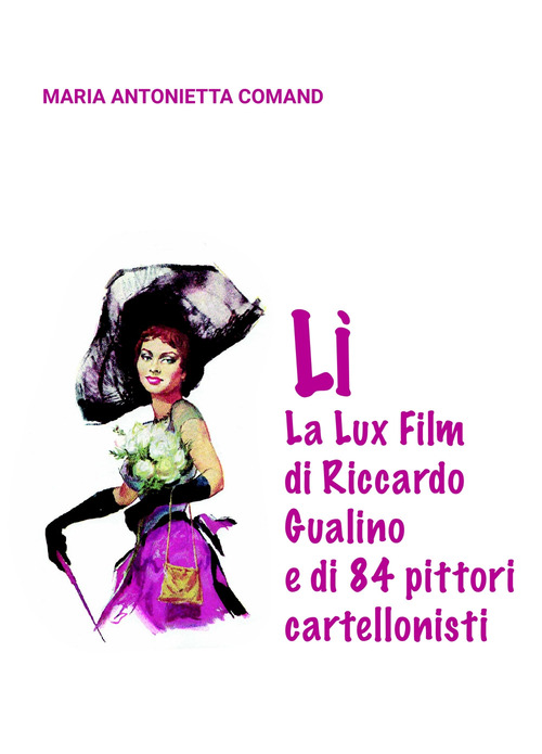 L&igrave;. La Lux Film di Riccardo Gualino e di 84 pittori cartellonisti