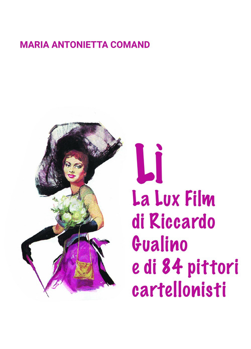 L&igrave;. La Lux Film di Riccardo Gualino e di 84 pittori cartellonisti