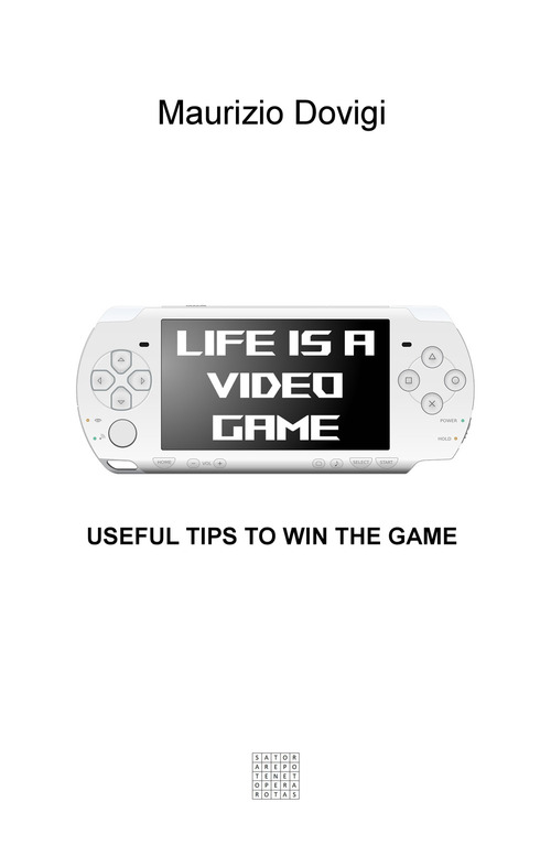 Life is a video game. Useful tips to win the game