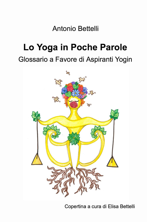 Lo yoga in poche parole. Glossario a favore di aspiranti yogin
