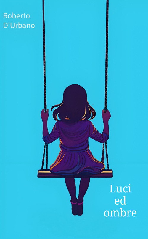 Luci ed ombre. Raccolta di novelle