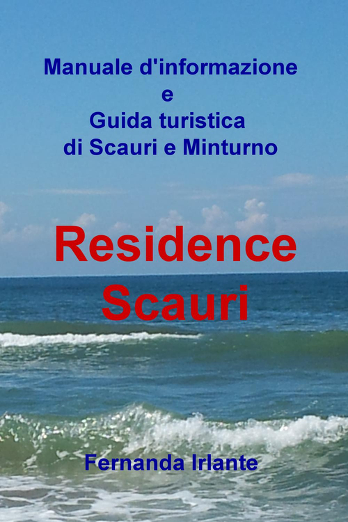 Manuale d'informazione e guida turistica di Scauri e Minturno. Residence Scauri