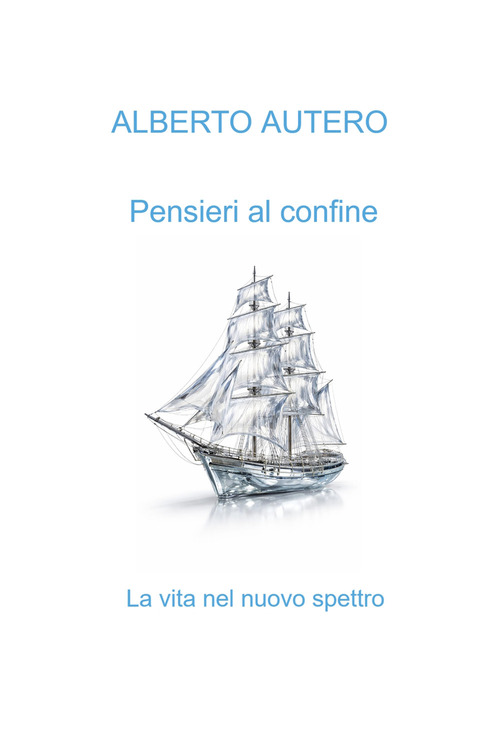Pensieri al confine. La vita nel nuovo spettro