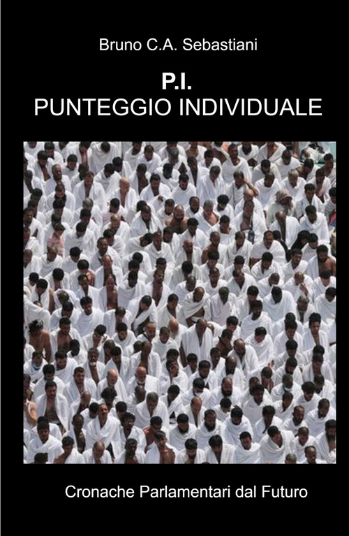 P.I. Punteggio Individuale. Cronache parlamentari dal futuro