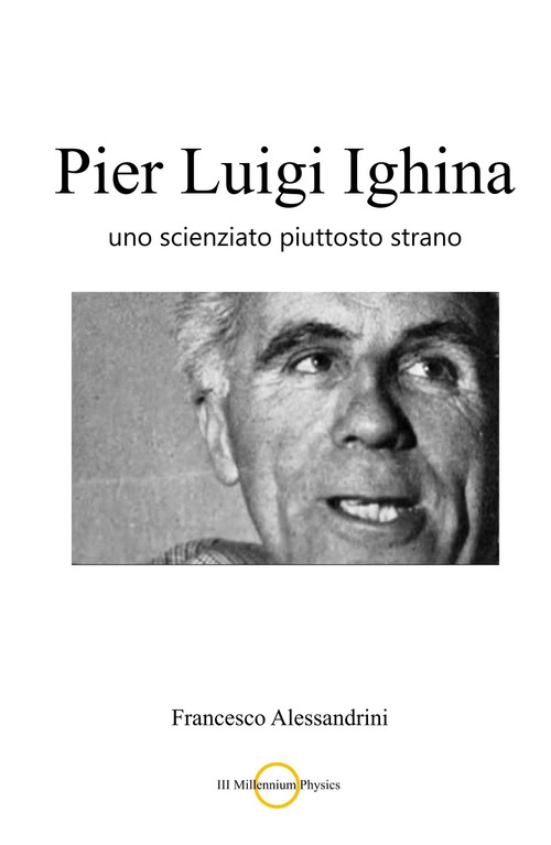 Pier Luigi Ighina. Uno scienziato piuttosto strano